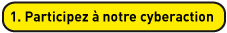 Participez à notre cyberaction